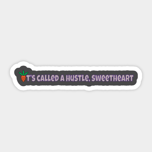 It's Called A Hustle, Sweetheart Sticker by ImaginativeJoy